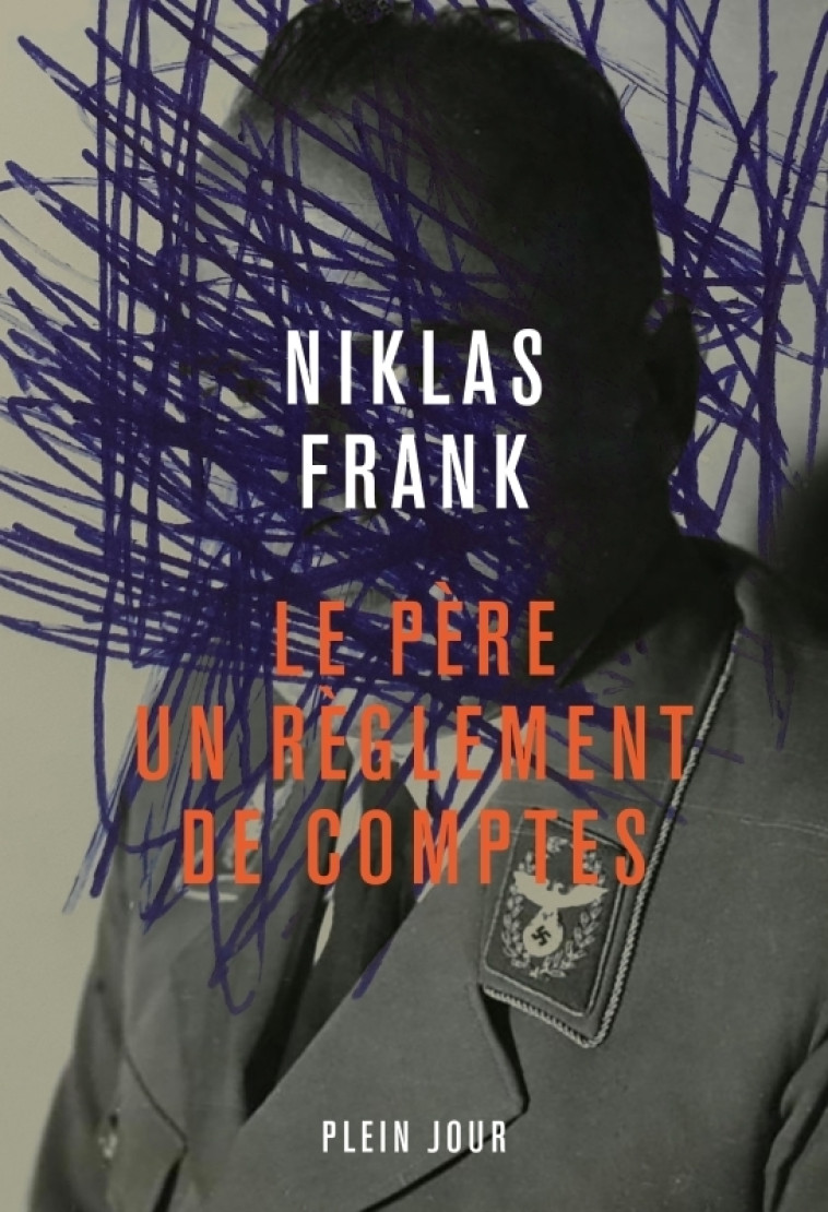 Le père, un réglement de compte - Niklas Frank - PLEIN JOUR