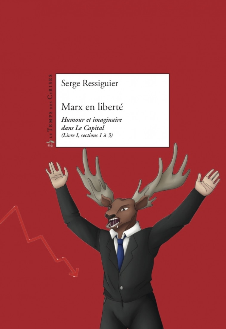 Marx en liberté - Humour et imaginaire dans Le Capital - Serge RESSIGUIER - TEMPS CERISES