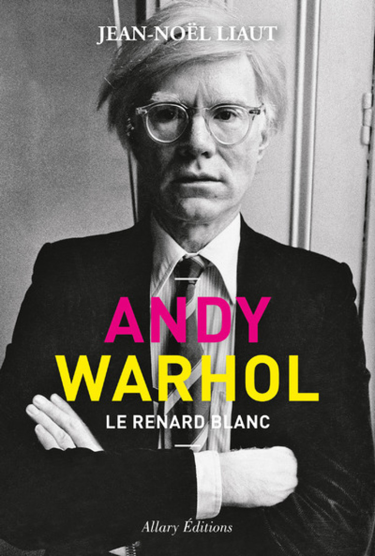 Andy Warhol - Le renard blanc - Jean-Noël Liaut - ALLARY