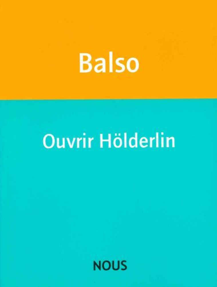 Ouvrir Hölderlin - Judith Balso - NOUS