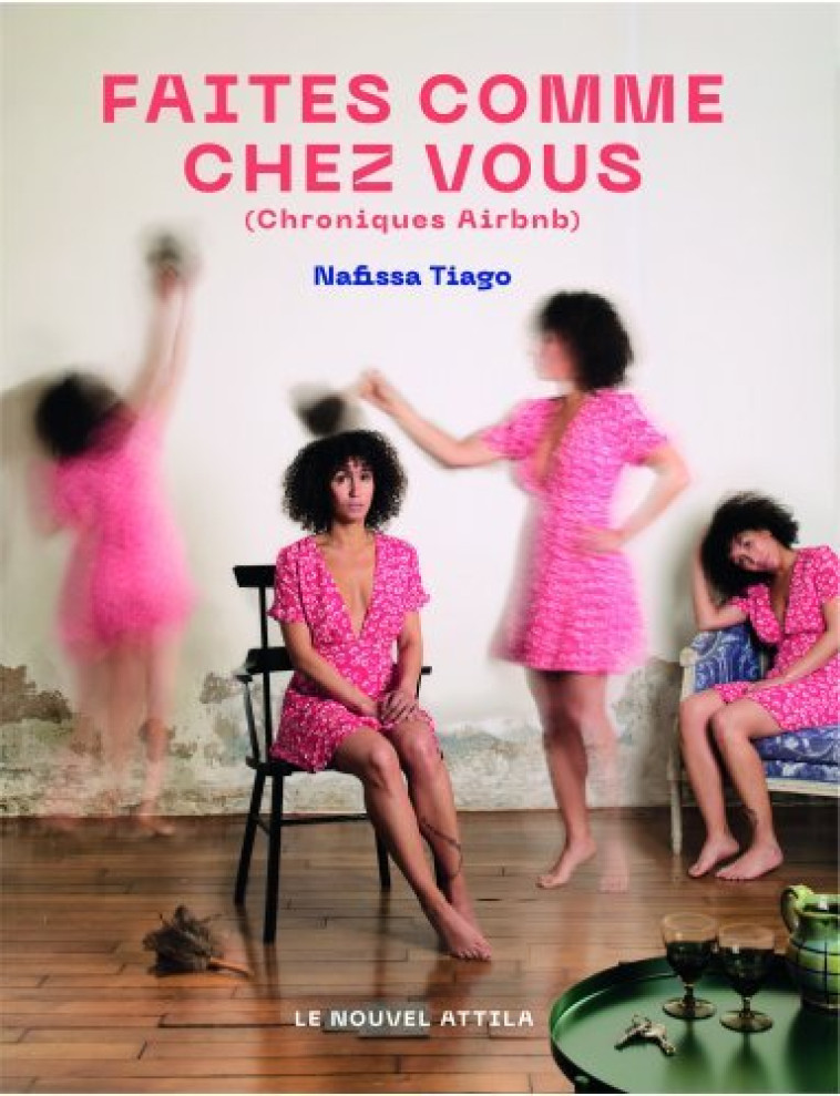 Faites comme chez vous (Chroniques Airbnb) - Nafissa Tiago - NOUVEL ATTILA