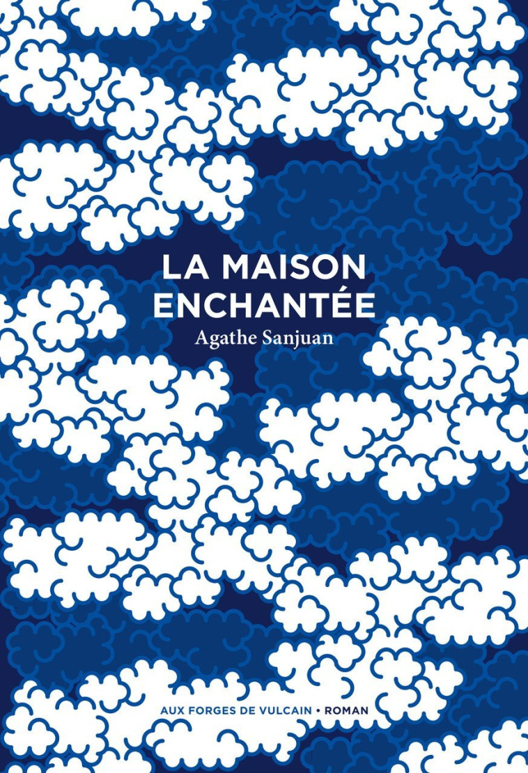 La Maison enchantée - Agathe Sanjuan - FORGES VULCAIN