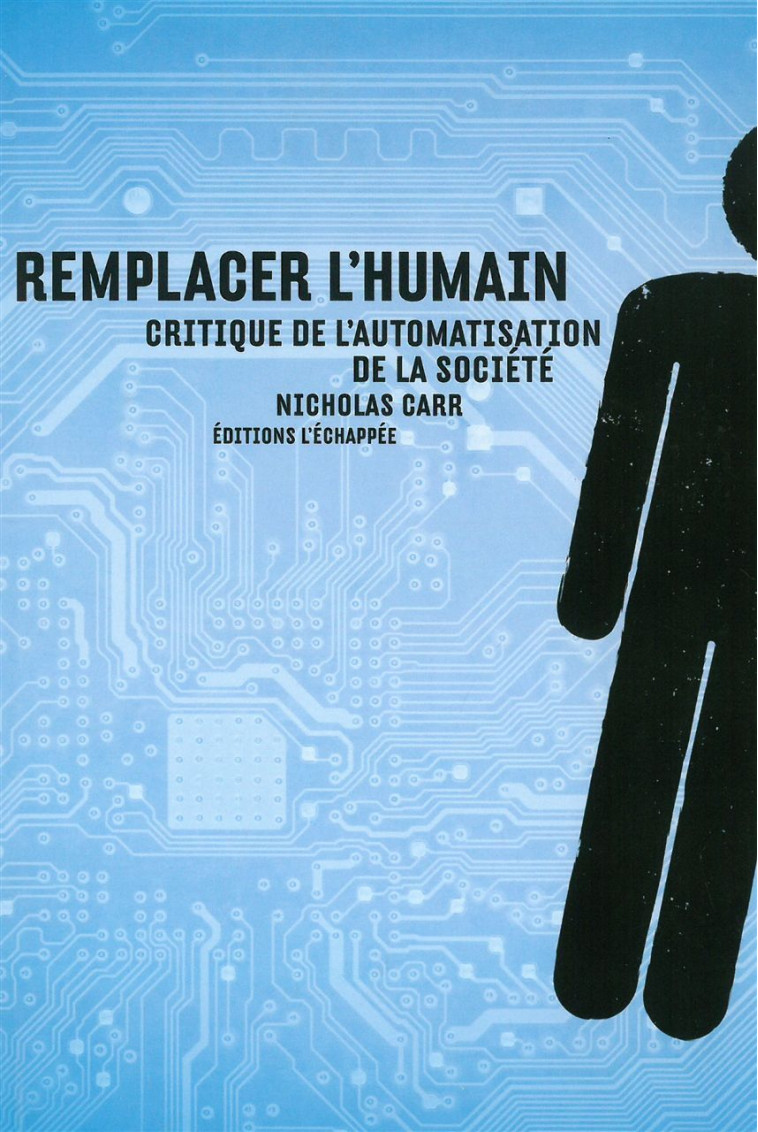 Remplacer l'humain - Nicolas Carr - ECHAPPEE