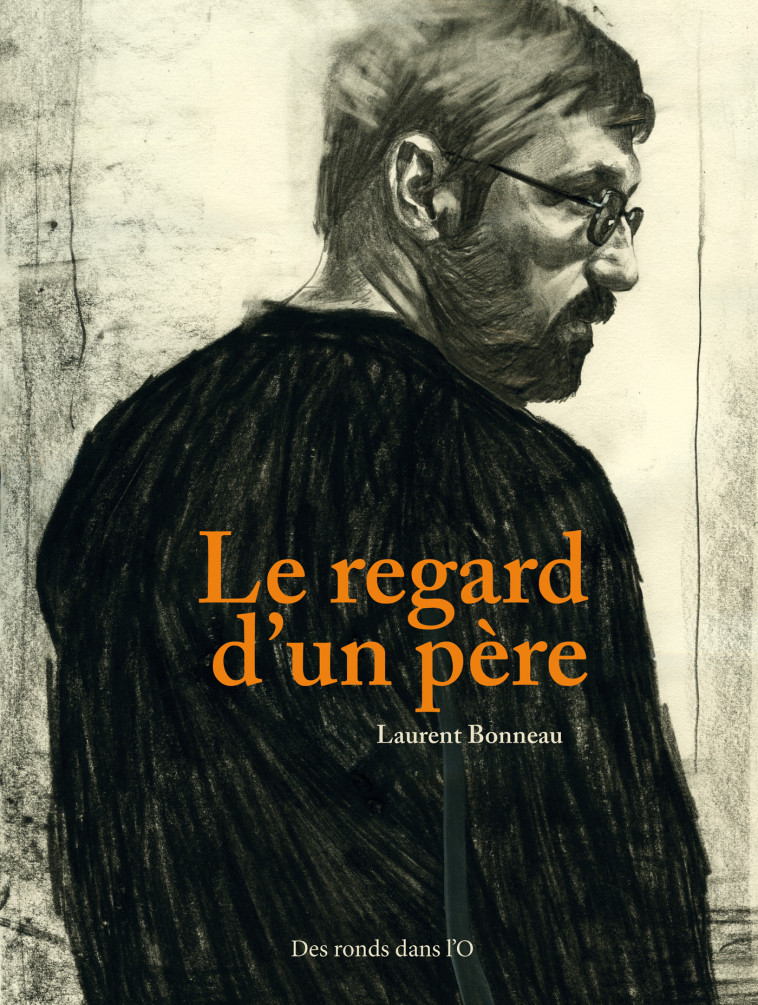 Le regard d'un père - Laurent Bonneau - RONDS DANS L O