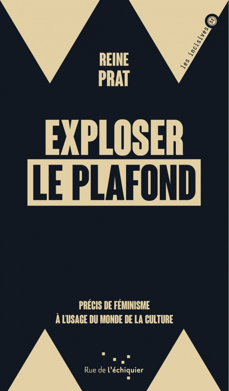 Exploser le plafond - Précis de féminisme à l’usage du monde - Reine PRAT - RUE ECHIQUIER