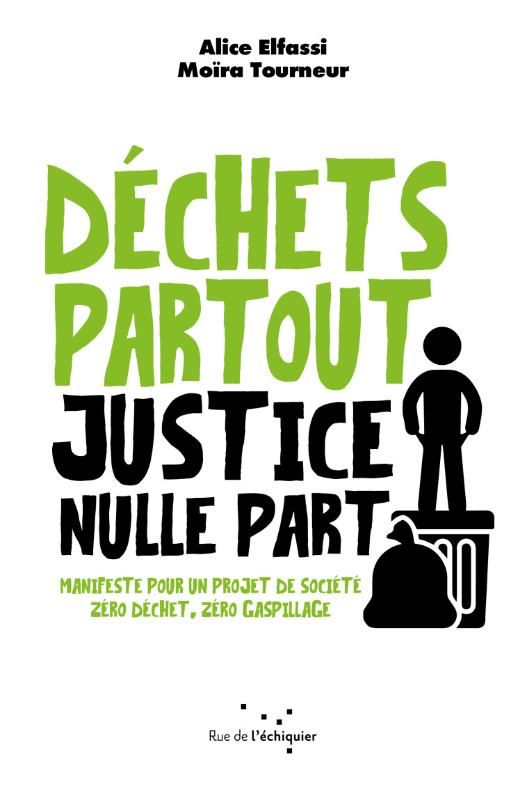 Déchets partout, justice nulle part - Manifeste pour un proj - Moïra TOURNEUR - RUE ECHIQUIER