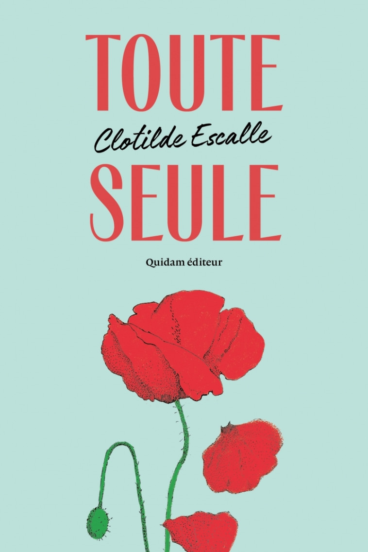 Toute seule - Clotilde Escalle - QUIDAM