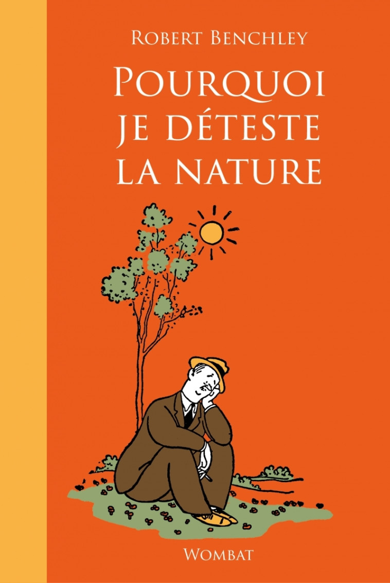 Pourquoi je déteste la nature - Robert Benchley - WOMBAT