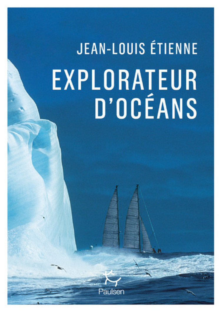 Explorateur d'océans - Jean-Louis Etienne - PAULSEN