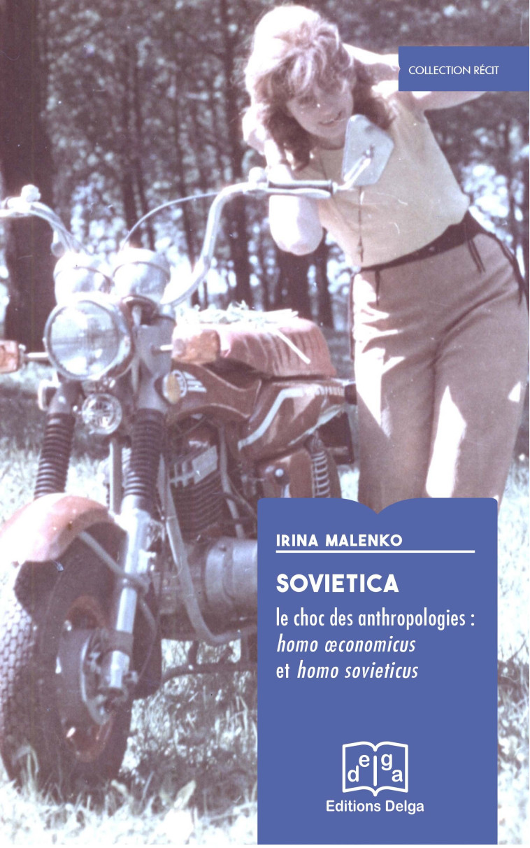 Sovietica. Le choc des anthropologies : homo oeconomicus et homo sovieticus - MALENKO Irina - DELGA