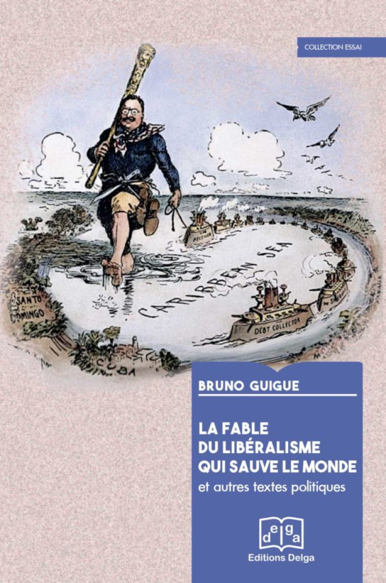 La Fable du libéralisme qui sauve le monde - GUIGUE Bruno - DELGA