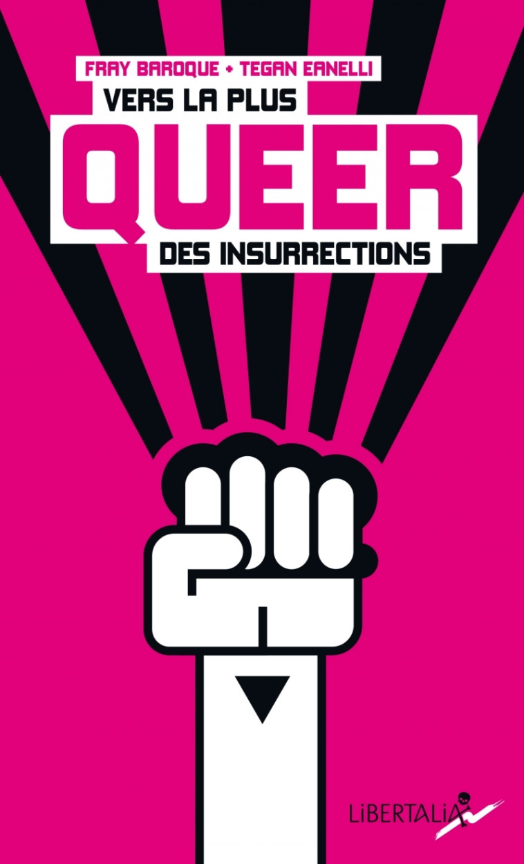 Vers la plus queer des insurrections - Fray BAROQUE - LIBERTALIA