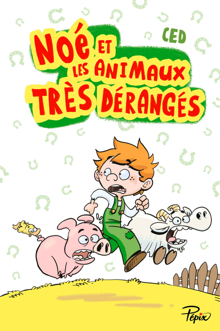 Noé et les animaux très dérangés -  ced - SARBACANE