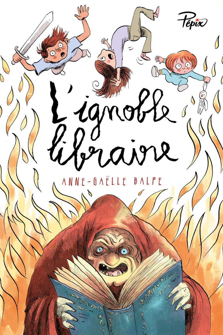 L'ignoble Libraire - Anne-Gaëlle Balpe - SARBACANE