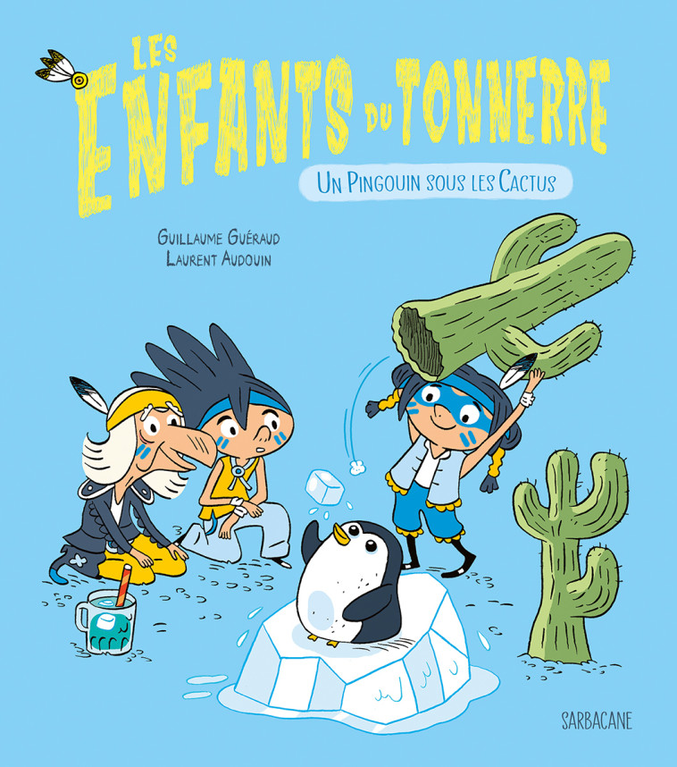 Un pingouin sous les cactus - Guillaume Guéraud - SARBACANE