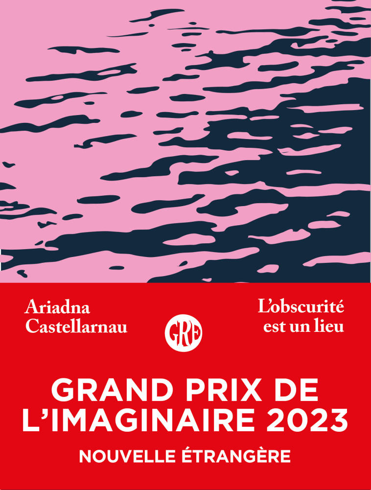 L'obscurité est un lieu - Grand Prix de l'Imaginaire 2023 - Adriadna CASTELLARNAU - OGRE