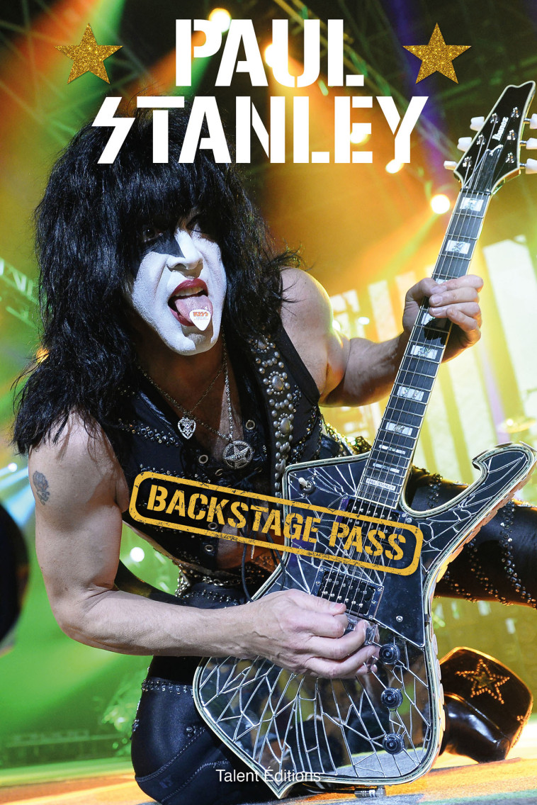 Paul Stanley : Backstage Pass -  Paul Stanley - TALENT EDITIONS