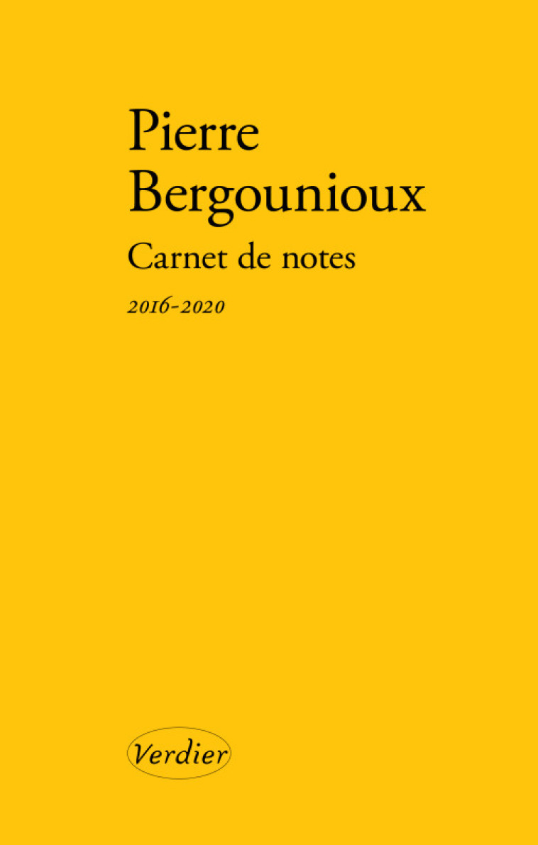 Carnet de notes 2016-2020 - Pierre Bergounioux - VERDIER