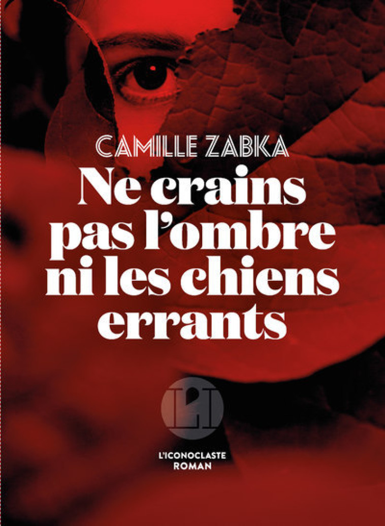 Ne crains pas l'ombre ni les chiens errants - Camille Zabka - ICONOCLASTE