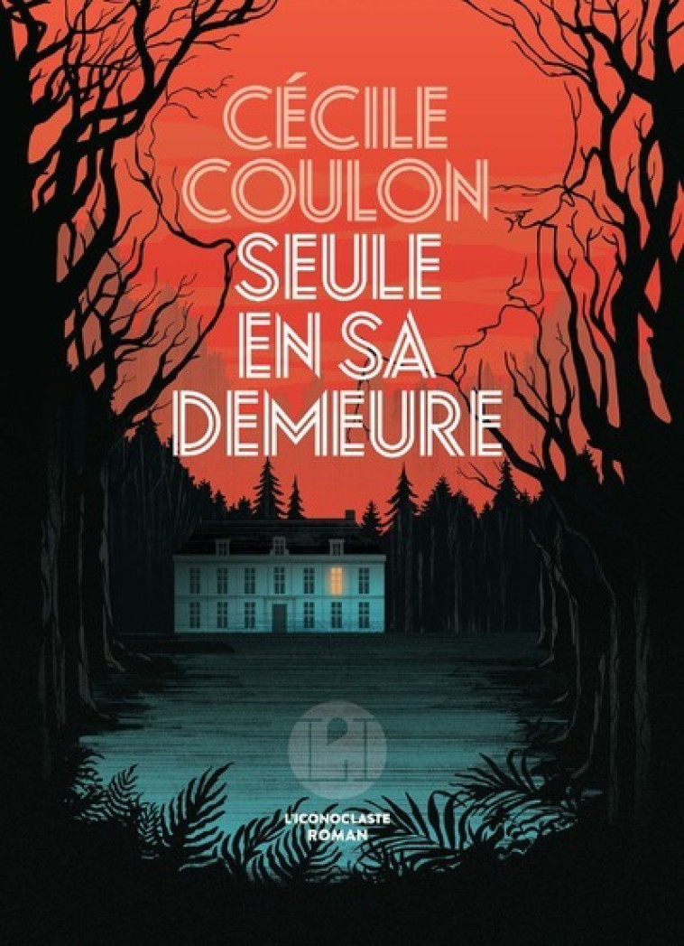 Seule en sa demeure - Cécile COULON - ICONOCLASTE