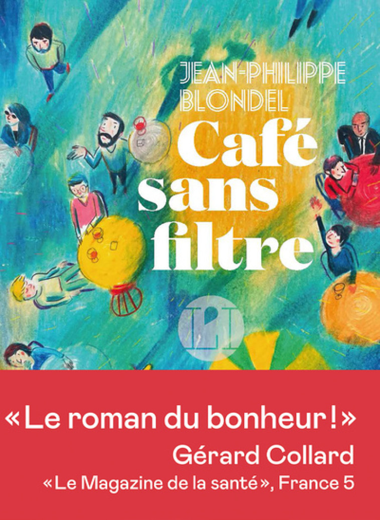 Café sans filtre - Jean-Philippe Blondel - ICONOCLASTE