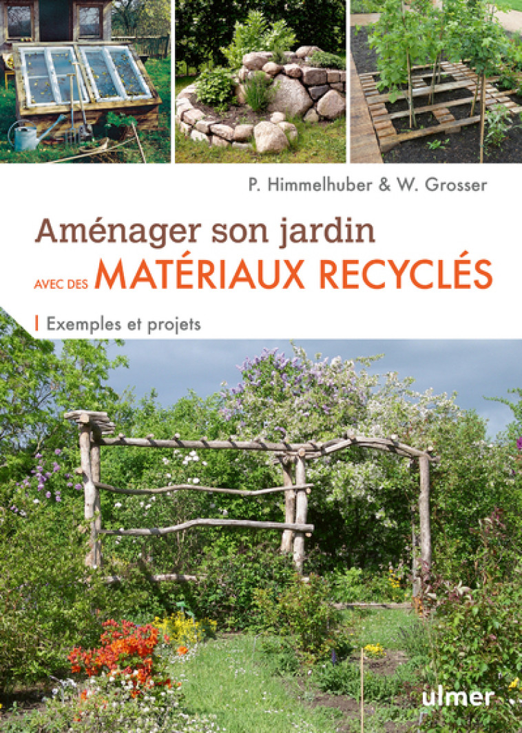 Aménager son jardin avec des matériaux recyclés - Exemples et projets - Peter Himmelhuber - ULMER