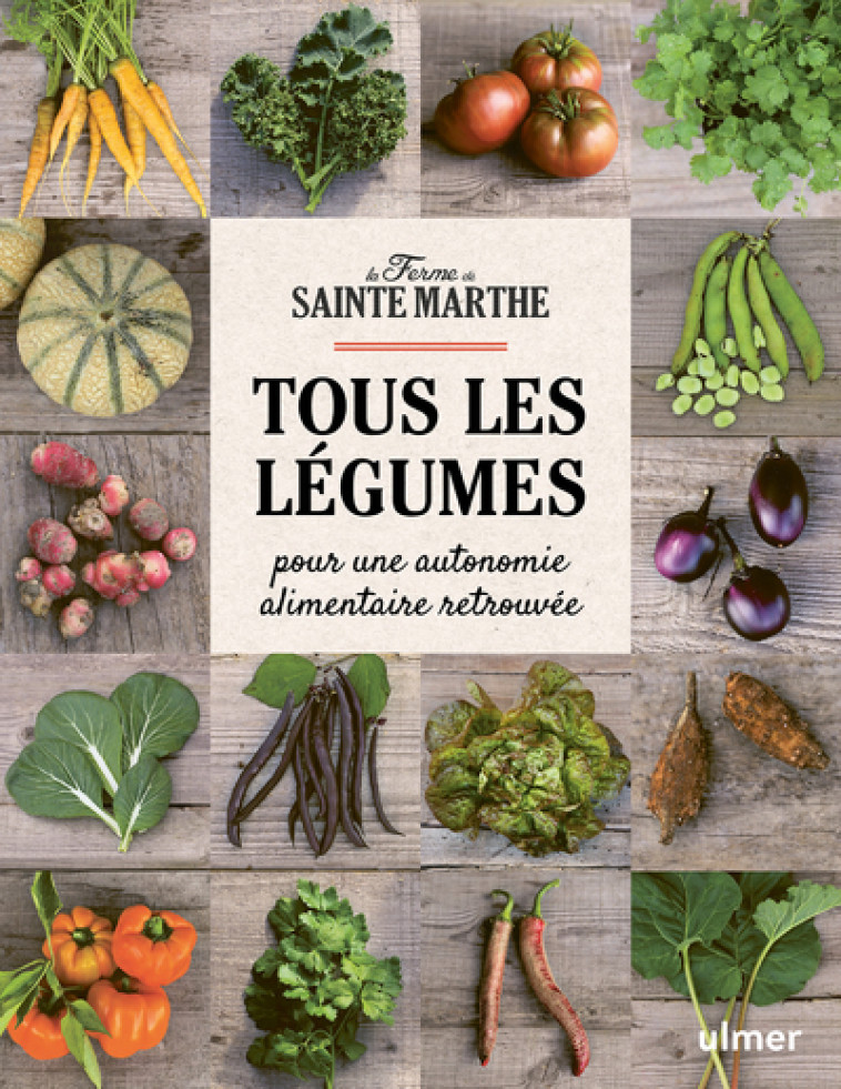 Tous les légumes - Pour une autonomie alimentaire retrouvée -  Ferme Sainte-Marthe - ULMER