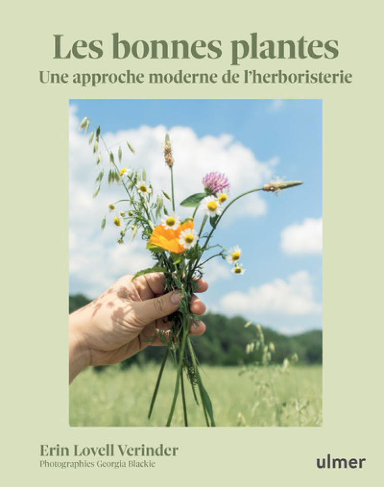 Les bonnes plantes - Une approche moderne de l'herboristerie - Erin Lovell Verinder - ULMER