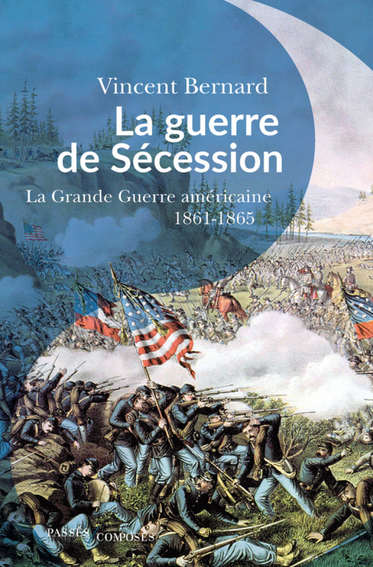 La guerre de Sécession - Vincent Bernard - PASSES COMPOSES