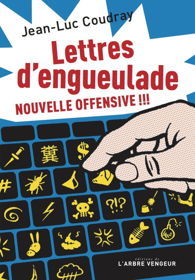 Lettres d'engueulade - Nouvelle offensive - Jean-Luc COUDRAY - ARBRE VENGEUR