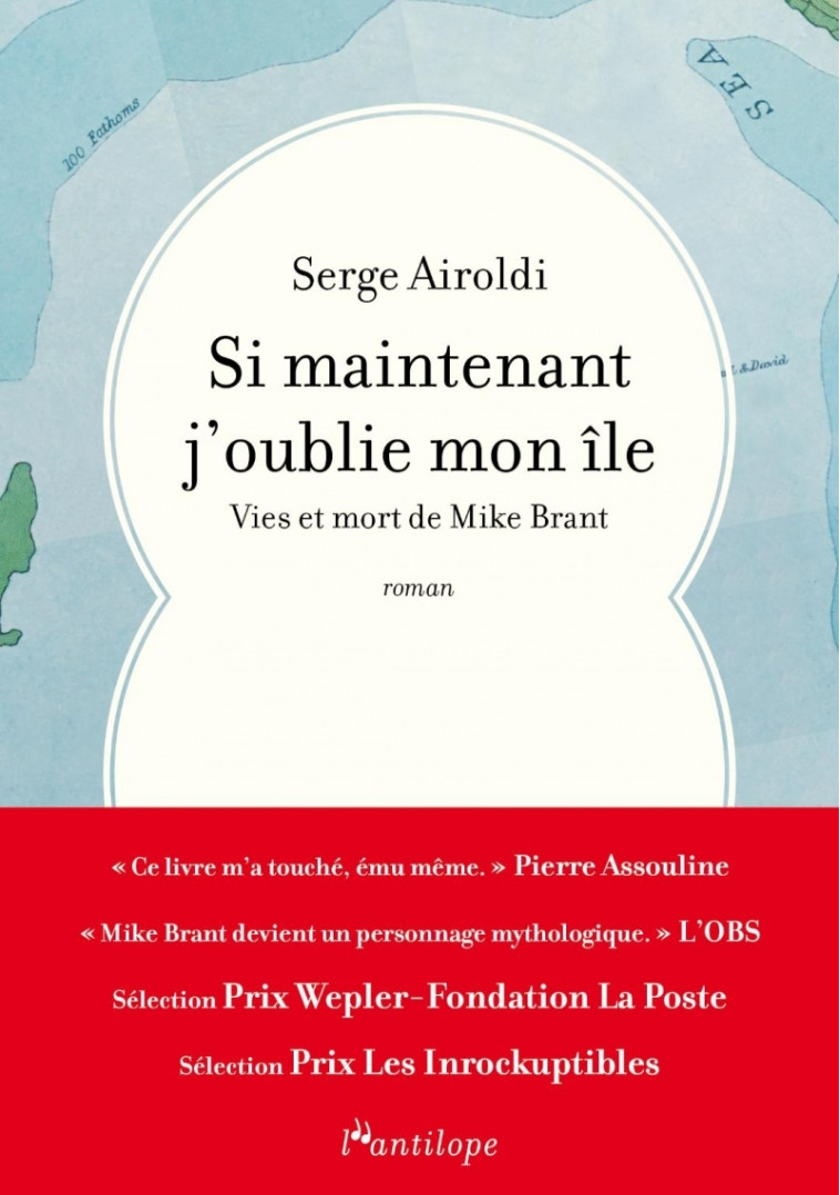 Si maintenant j'oublie mon île - Vies et mort de Mike Brant - SERGE AIROLDI - L ANTILOPE