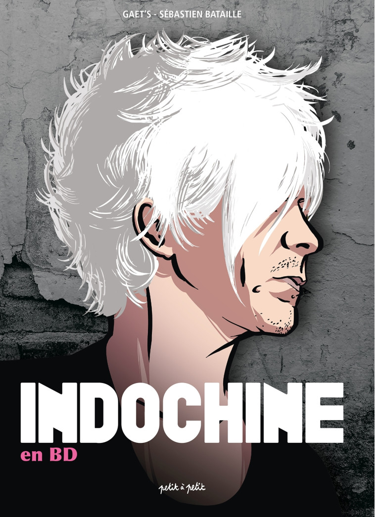 Indochine en BD - Sébastien Bataille - PETIT A PETIT