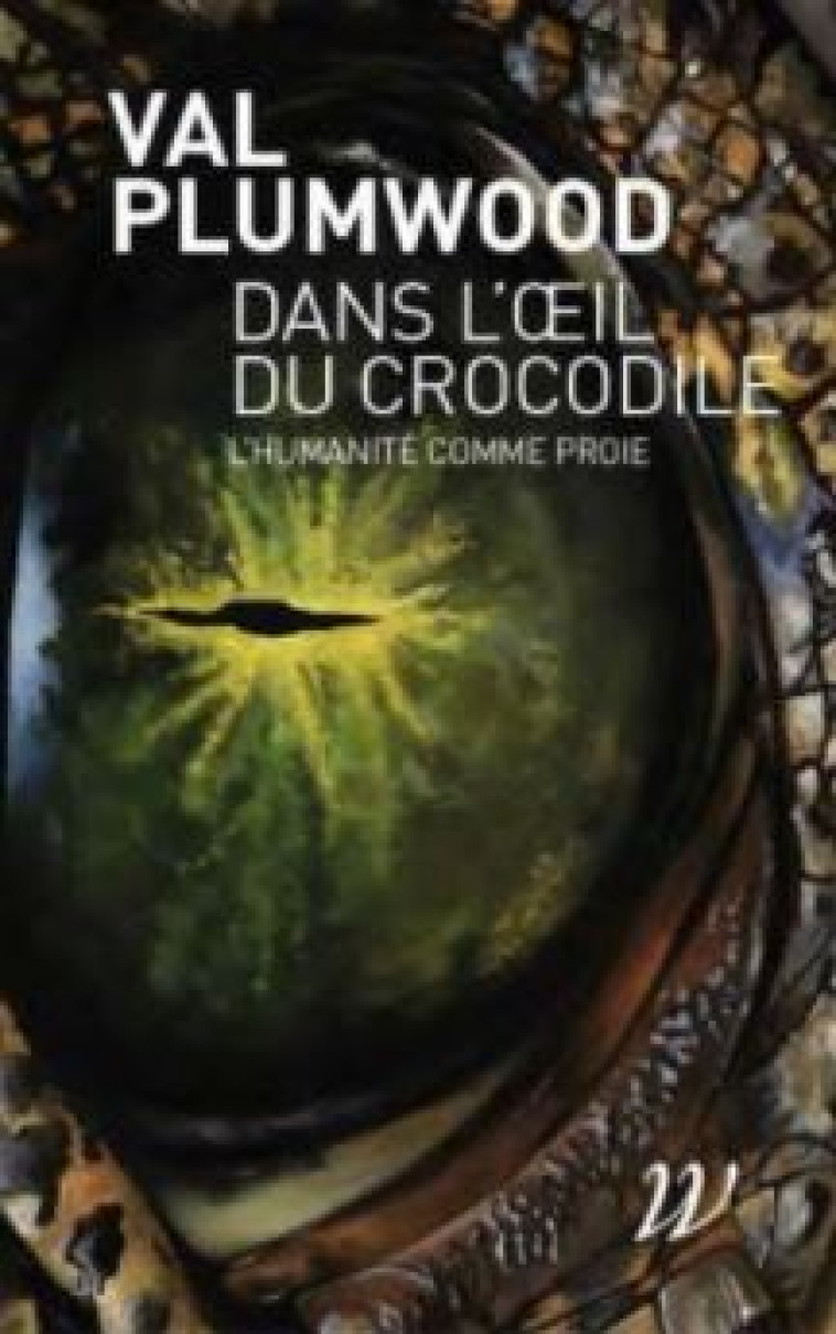 Dans l'œil du crocodile - Val Plumwood - WILDPROJECT