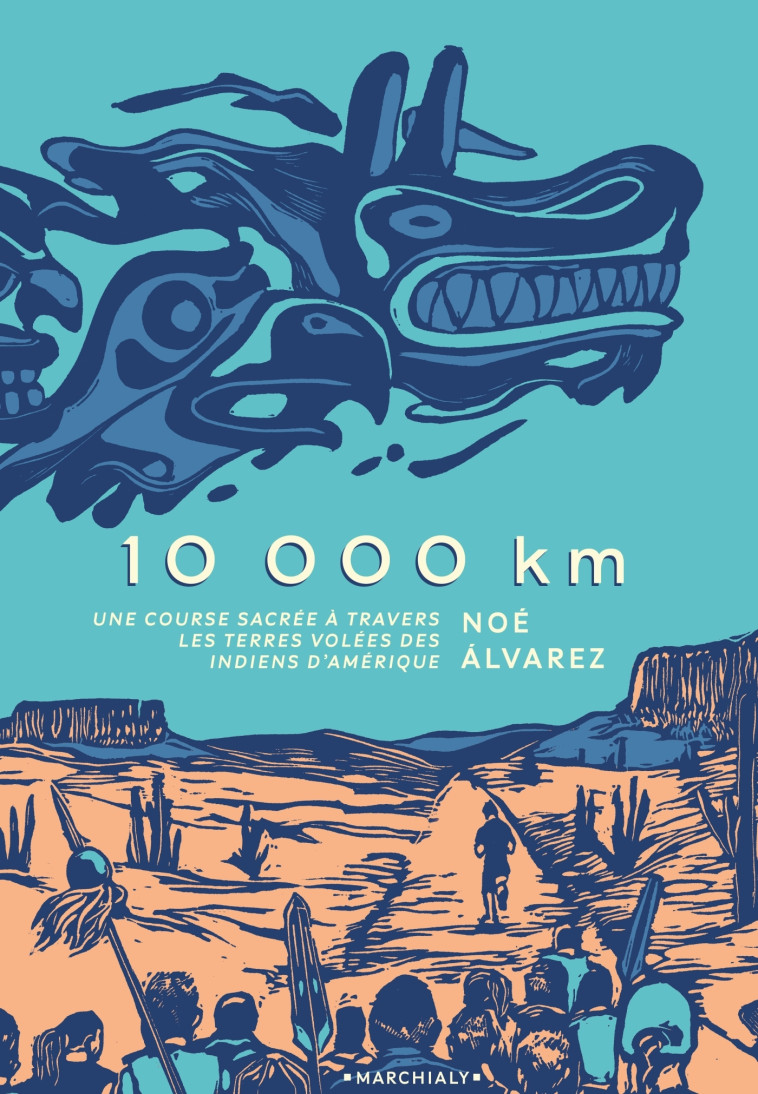 10 000 km - Une course sacrée à travers les terres volées des Indiens d'Amérique - Charles Bonnot - MARCHIALY