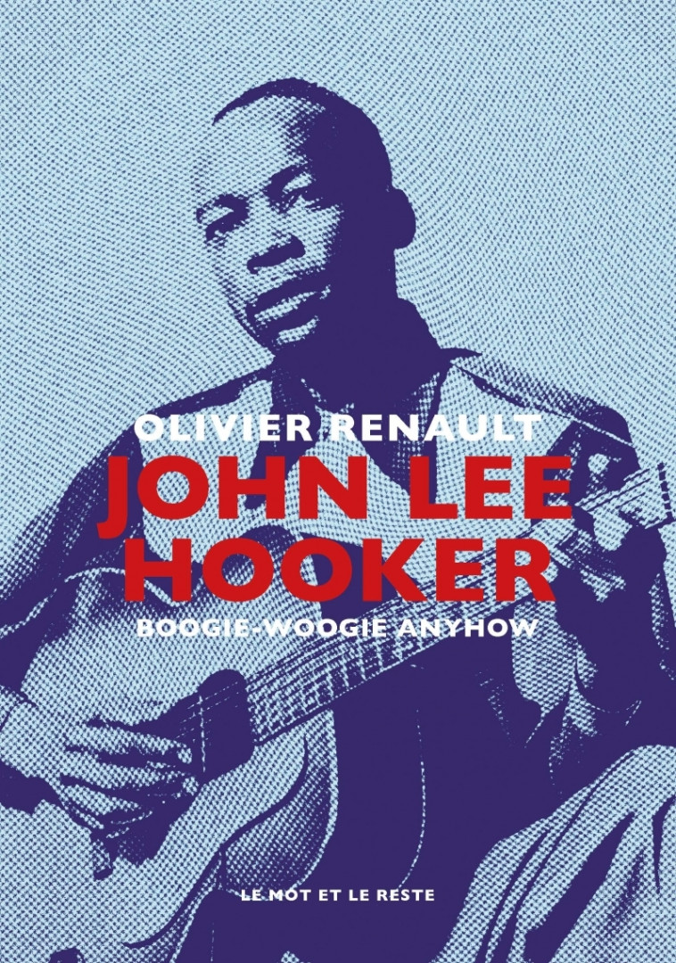 John Lee Hooker - Boogie-Woogie Anyhow - Olivier Renault - MOT ET LE RESTE