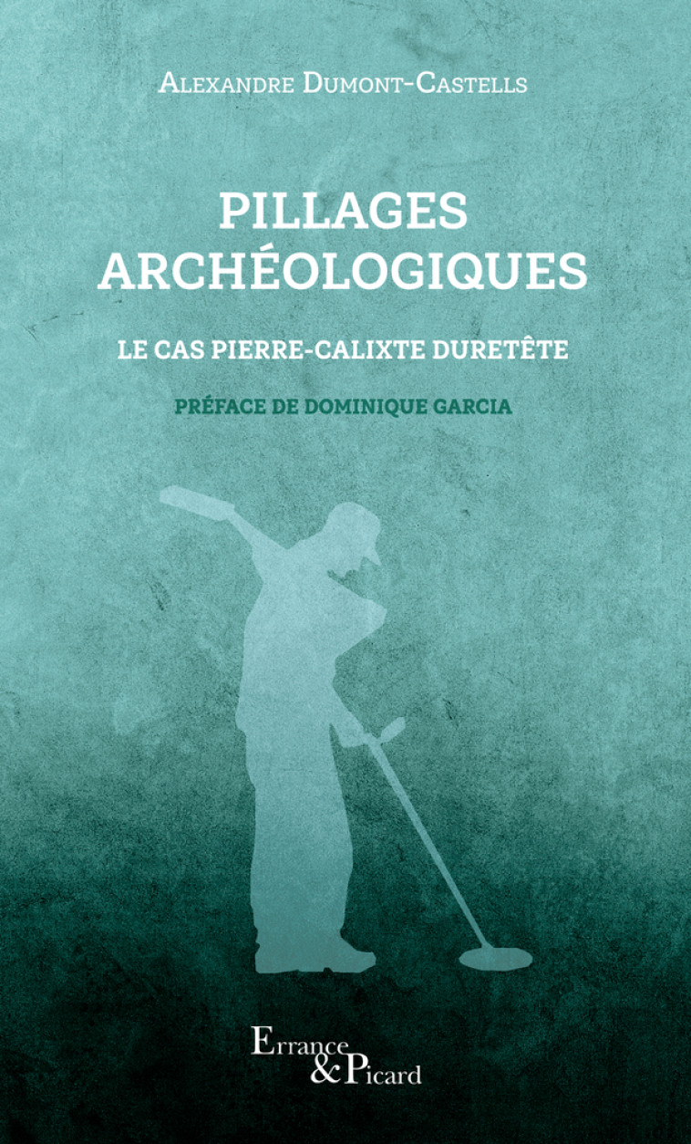 Pillages archéologiques - Alexandre Dumont - ERRANCE