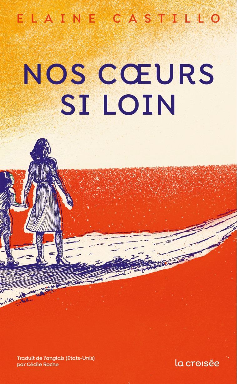 Nos coeurs si loin - Elaine Castillo - LA CROISEE