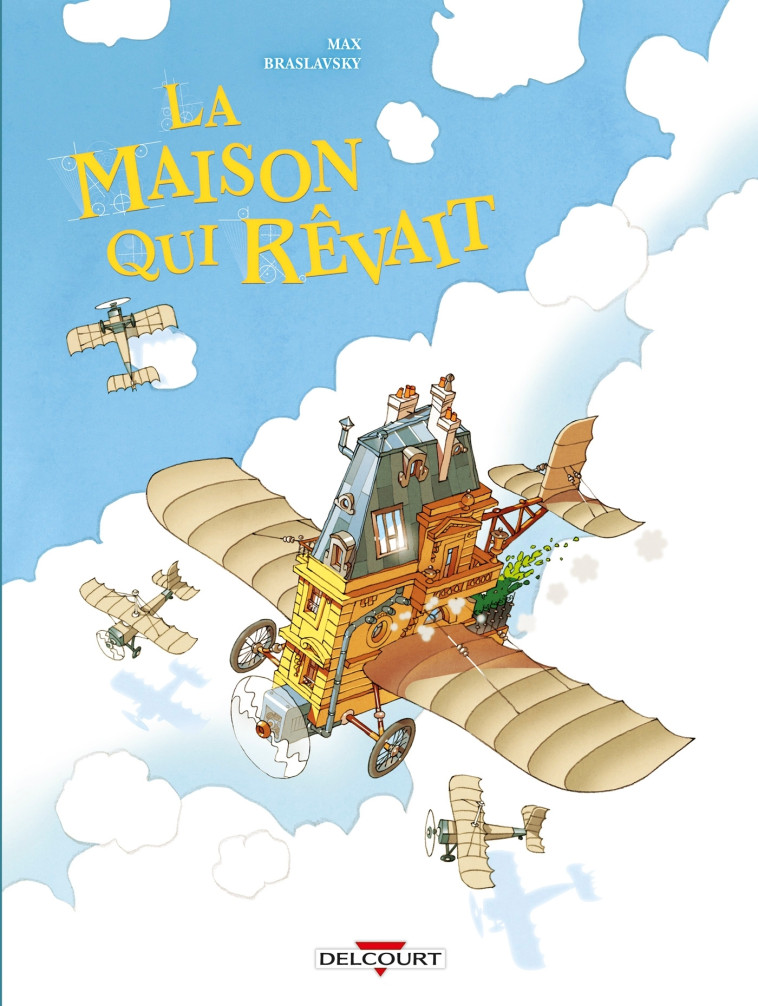 La Maison qui rêvait - Max Braslavsky - DELCOURT