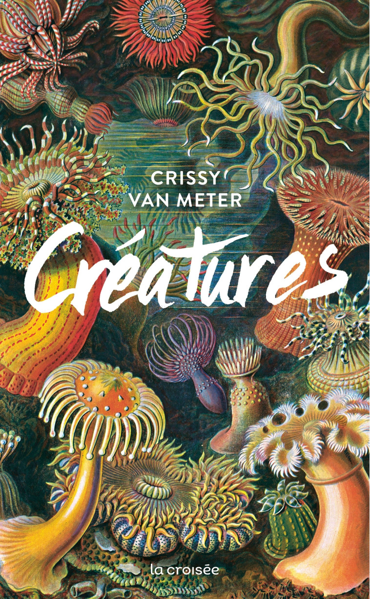 Créatures - Crissy Van Metter - LA CROISEE