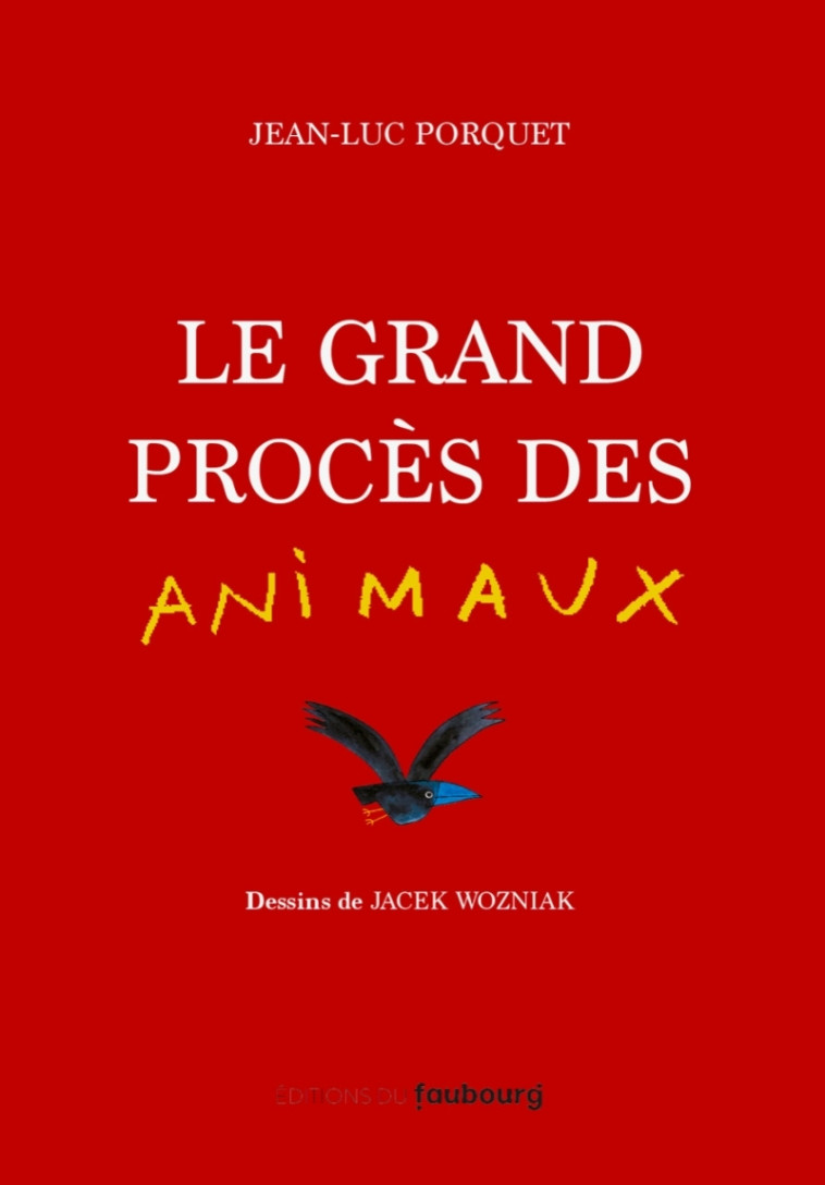 Le grand procès des animaux - Prix Lire pour agir 2022 - Jean-Luc Porquet - FAUBOURG