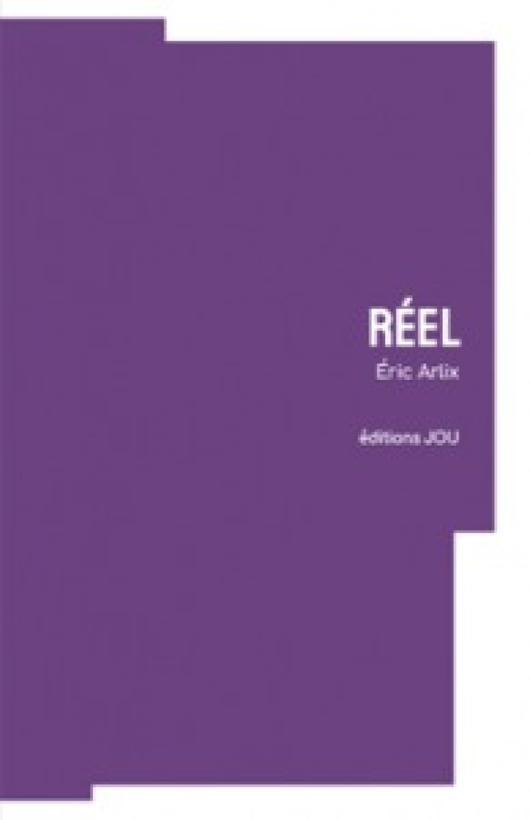 Réel -  ARLIX, Éric - EDITIONS JOU