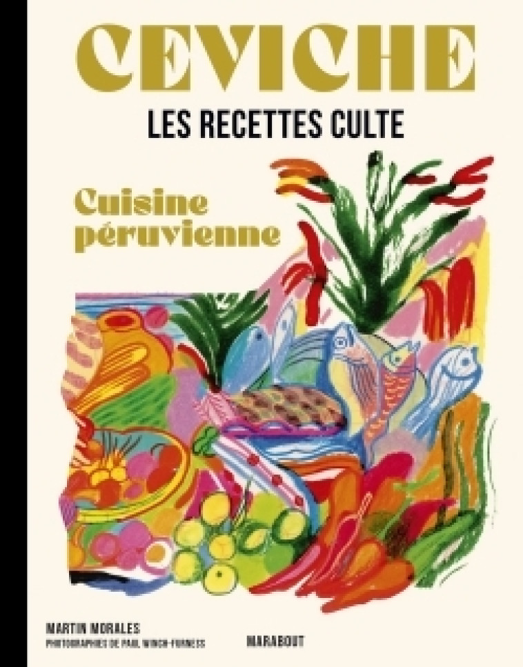 Les recettes culte - Ceviche - Cuisine péruvienne - Martin Morales - MARABOUT