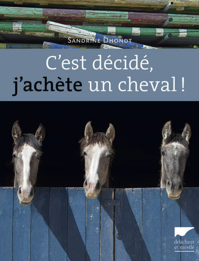 C'est décidé, j'achète un cheval ! - Sandrine Dhondt - DELACHAUX