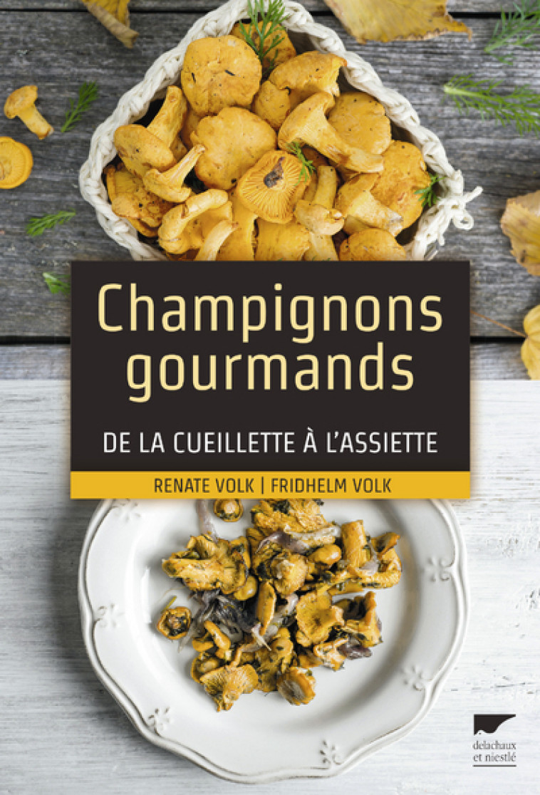 Champignons gourmands - Fridhelm Volk - DELACHAUX