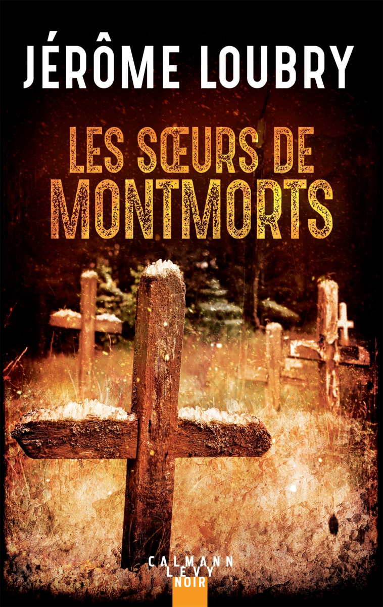 Les soeurs de Montmorts - Jérôme Loubry - CALMANN-LEVY