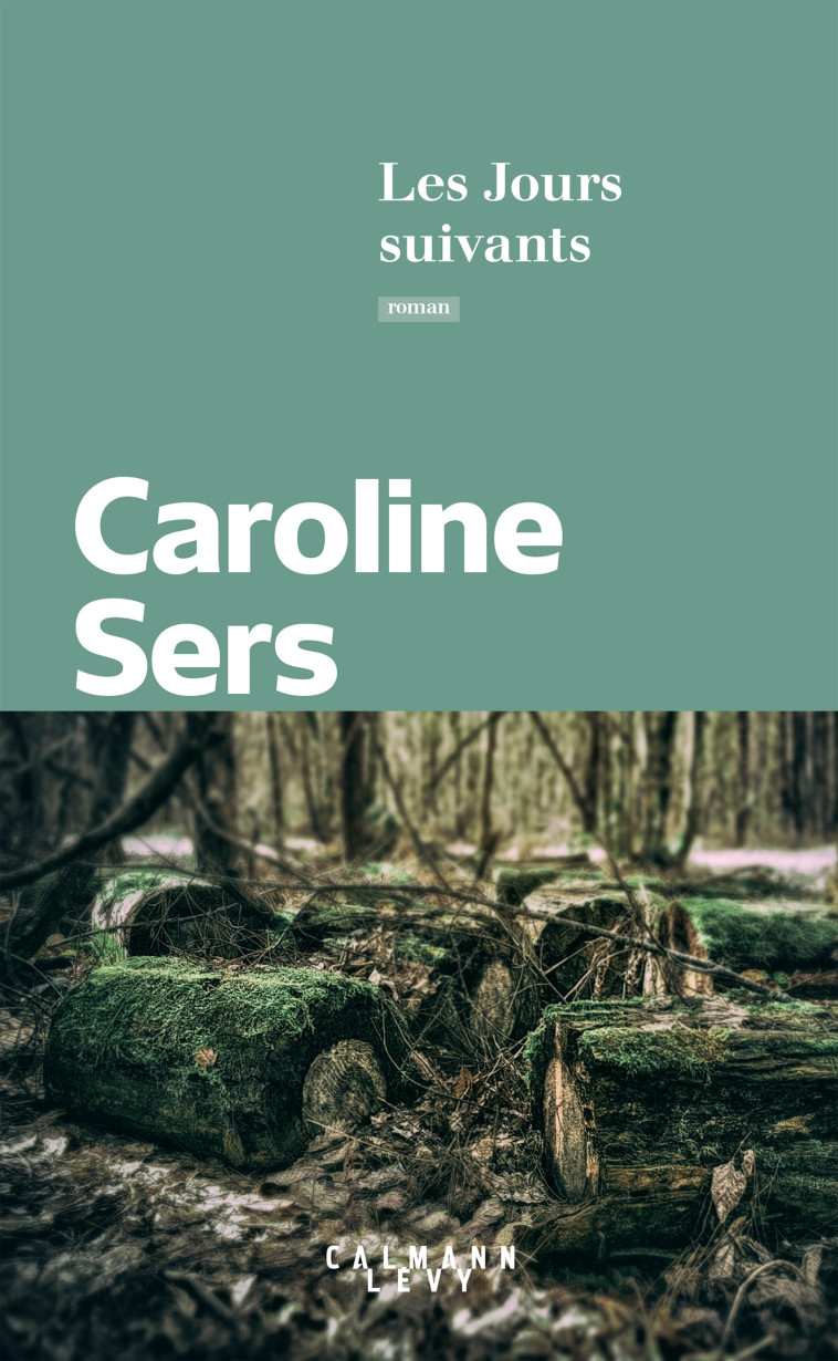 Les Jours suivants - Caroline Sers - CALMANN-LEVY