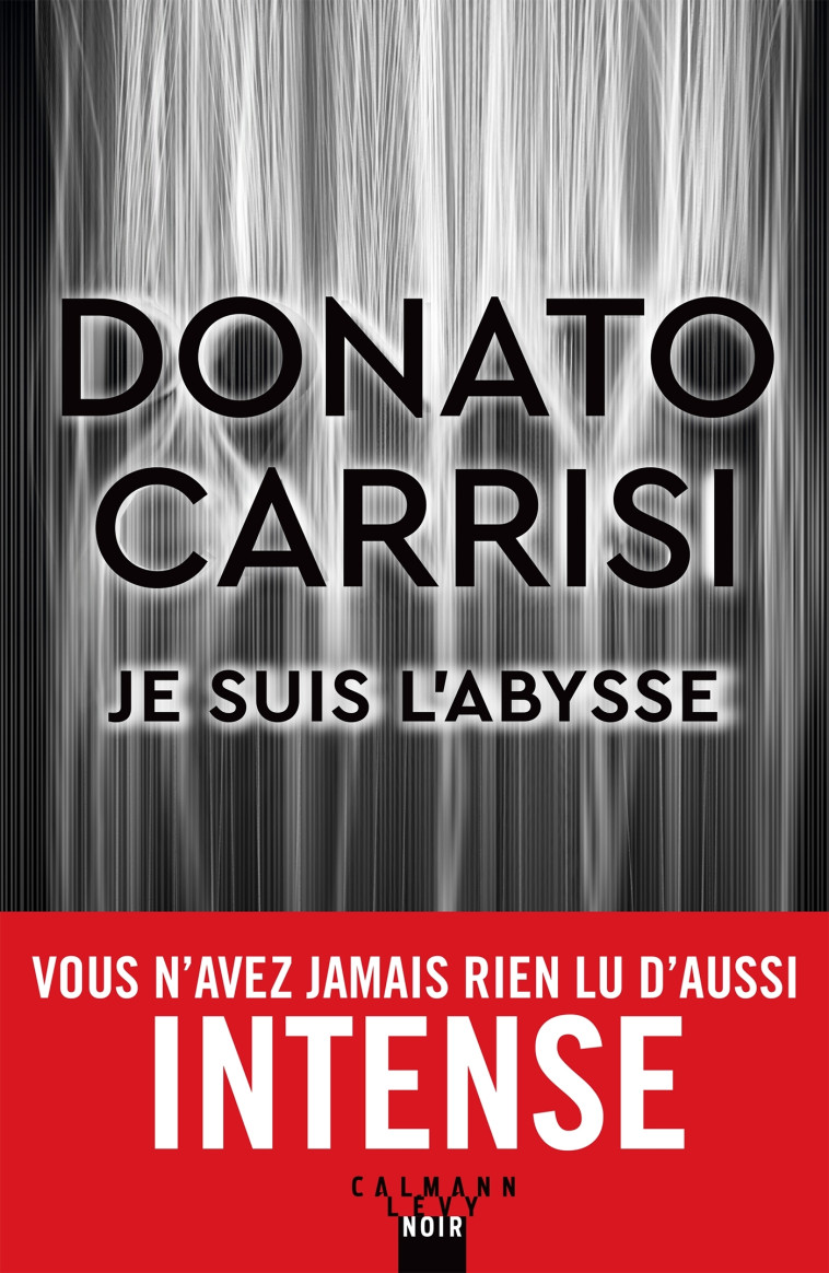 Je suis l'Abysse - Donato Carrisi - CALMANN-LEVY