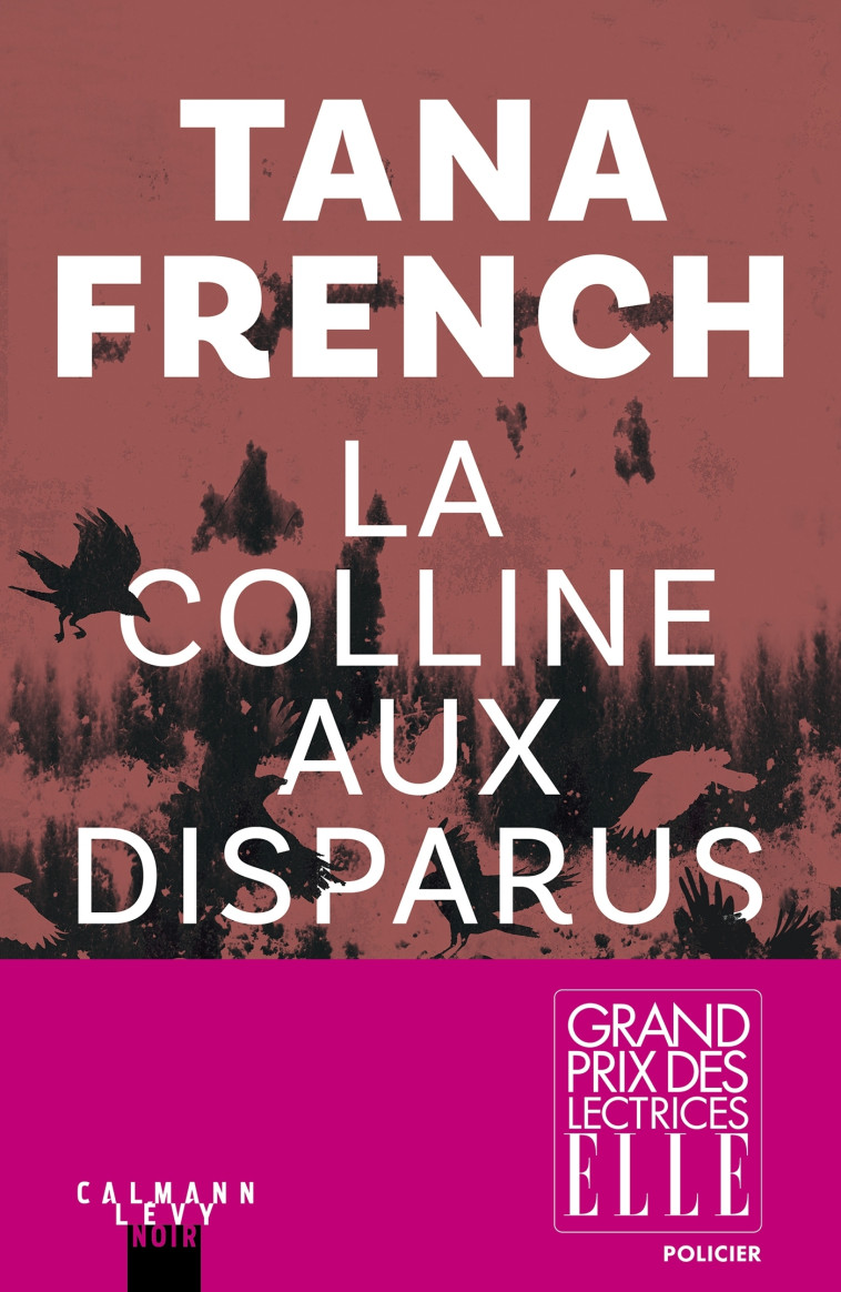 La colline aux Disparus - Tana French - CALMANN-LEVY