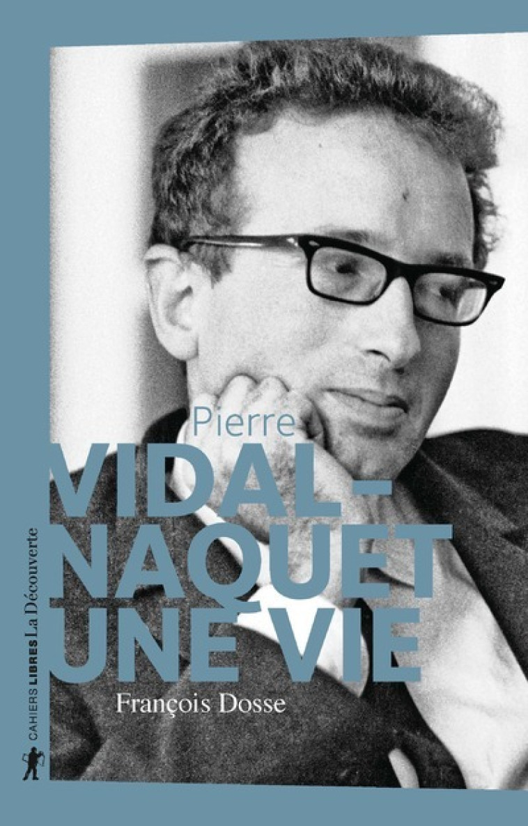 Pierre Vidal-Naquet - Une vie - François Dosse - LA DECOUVERTE