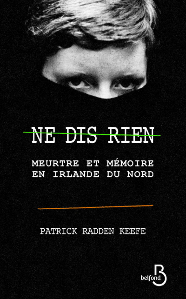 Ne dis rien - Patrick Radden Keefe - BELFOND